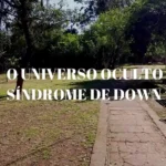 O UNIVERSO OCULTO DA SINDROME DE DOWN - MOSTRA ESTUDANTIL